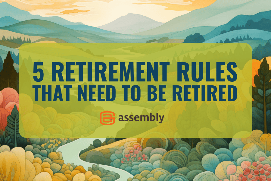 5 Retirement Rules That Need to Be Retired