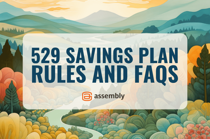 529 Savings Plan Rules and FAQs
