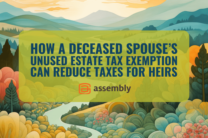 How a Deceased Spouse’s Unused Estate Tax Exemption Can Reduce Taxes for Heirs