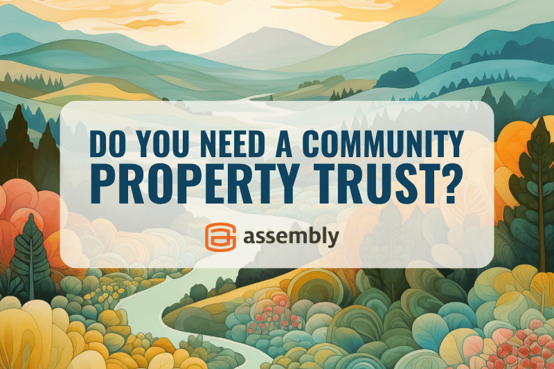 Do You Need a Community Property Trust? What Couples in Separate Property States Should Know