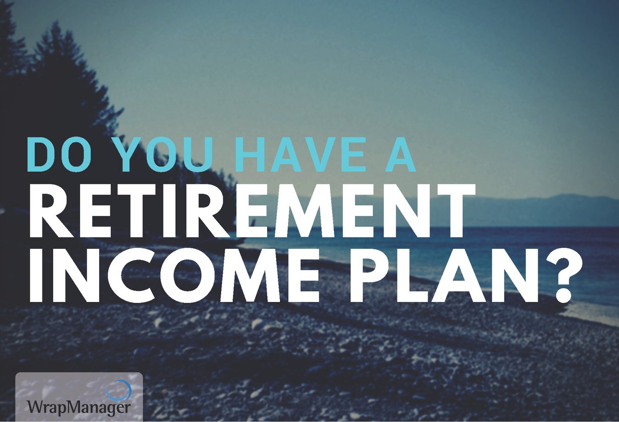 Retirement Incomde Do You Have a Retirement Income Plan? Most Retirees Don’t