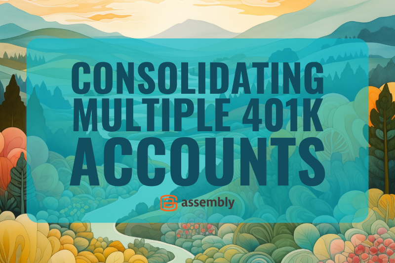 Multiple Retirement Accounts? Here’s What To Consider…