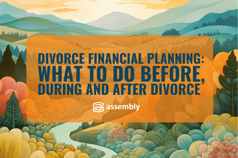 Divorce Financial Planning: What to Do Before, During and After Divorce
