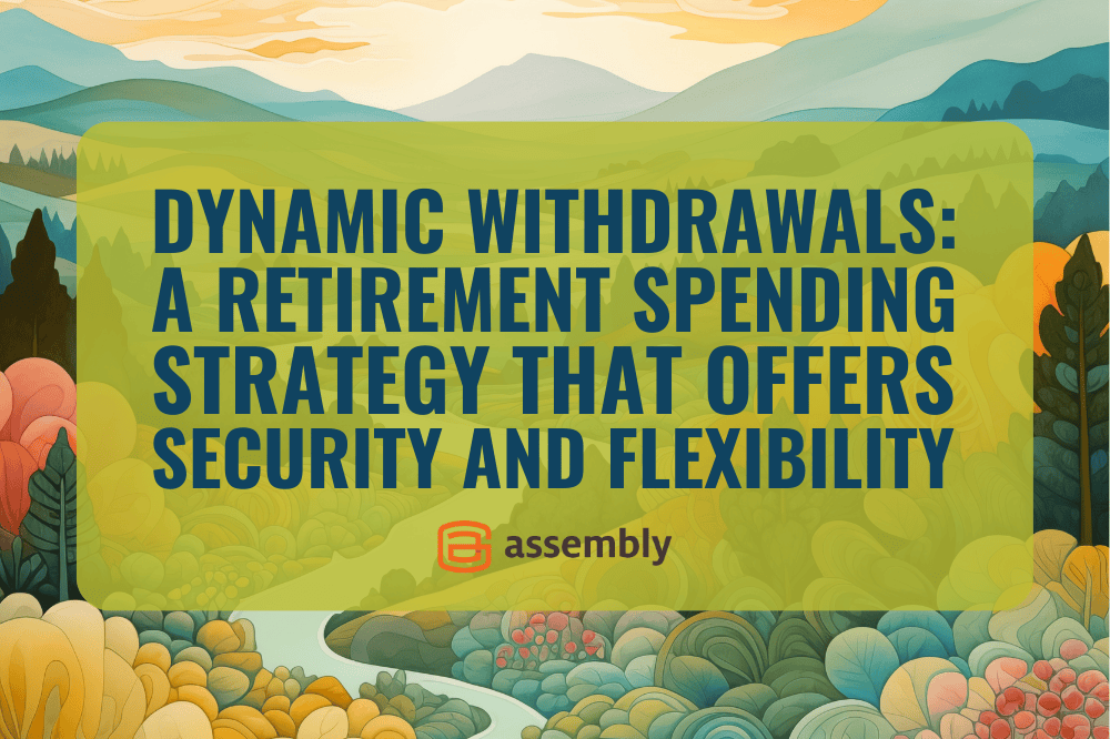 Dynamic Withdrawals: A Retirement Spending Strategy That Offers Security and Flexibility