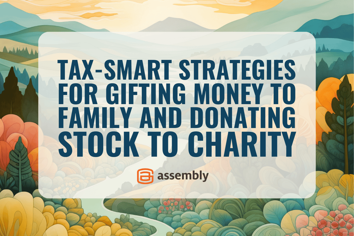 Tax-Smart Strategies for Gifting Money to Family and Donating Stock to Charity